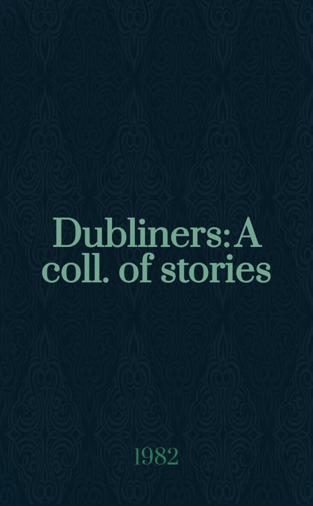 Dubliners: A coll. of stories; A portrait of the artist as a young man: A novel / James Joyce; Предисл. и коммент. Е. Ю. Гениевой