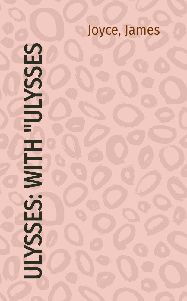 Ulysses : With "Ulysses: a short history" by Richard Ellmann