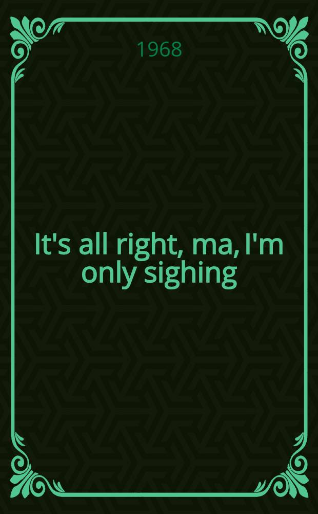 It's all right, ma, I'm only sighing : A novel