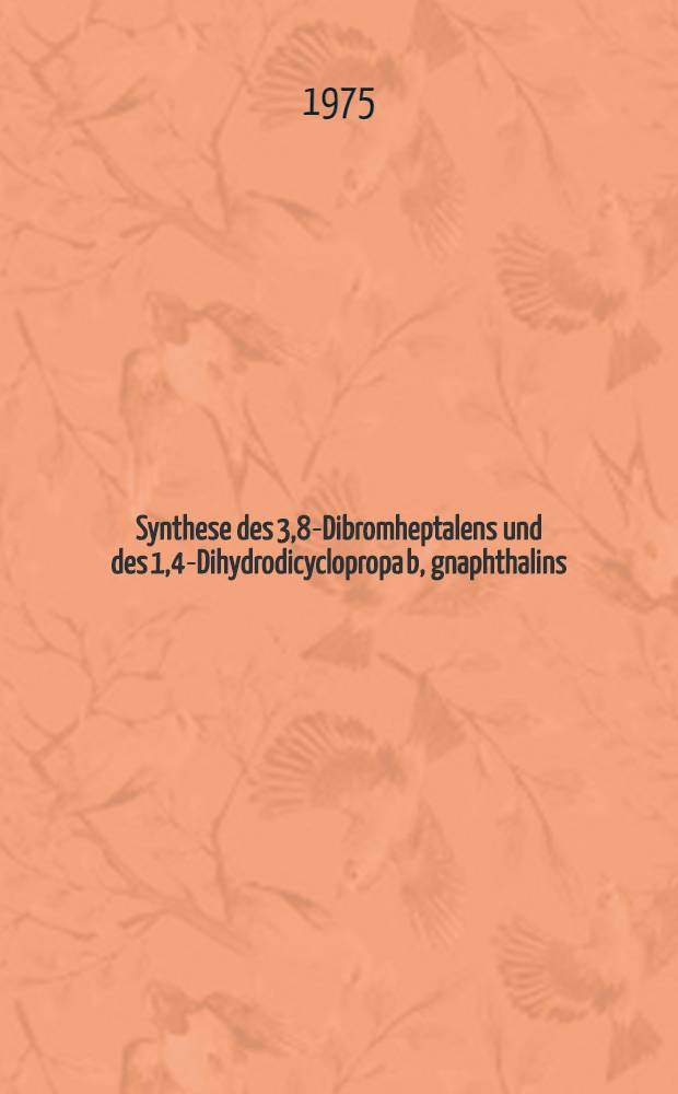Synthese des 3,8-Dibromheptalens und des 1,4-Dihydrodicyclopropa[b, g]naphthalins : Inaug.-Diss. ... der Math.-naturwiss. Fak. der Univ. zu Köln