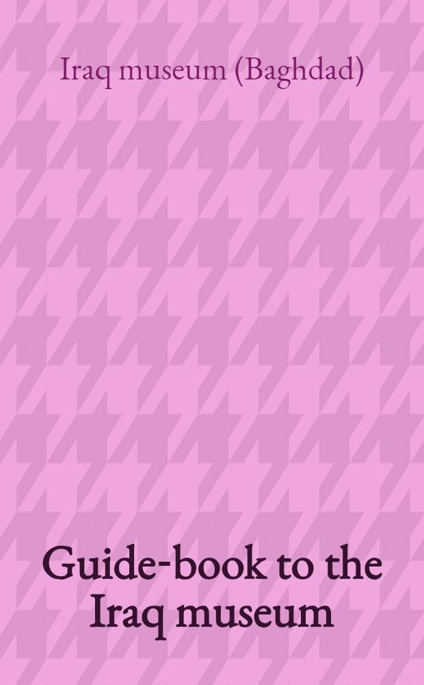 Guide-book to the Iraq museum