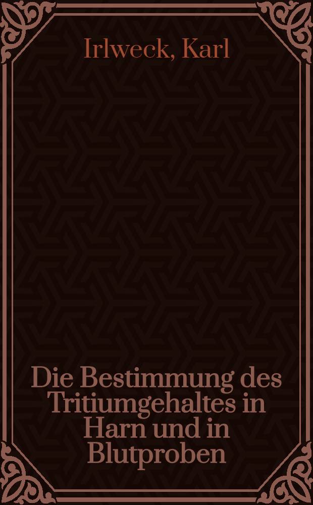 Die Bestimmung des Tritiumgehaltes in Harn und in Blutproben : Kontrolluntersuchungen an Mitarbeitern des FZ Seibersdorf