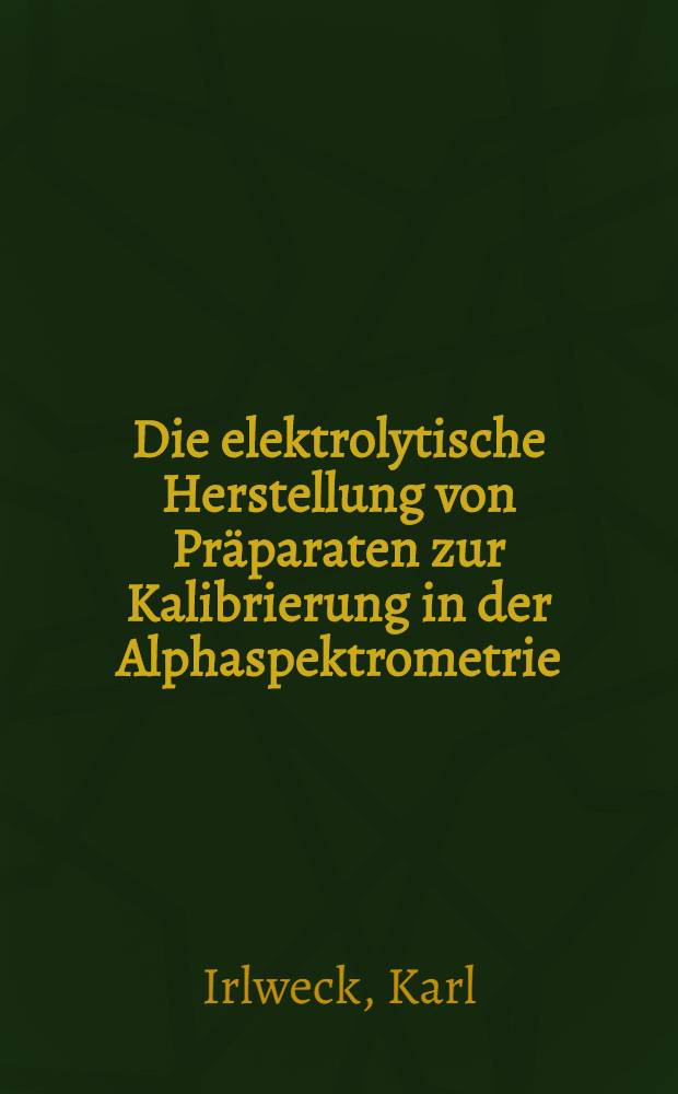 Die elektrolytische Herstellung von Präparaten zur Kalibrierung in der Alphaspektrometrie