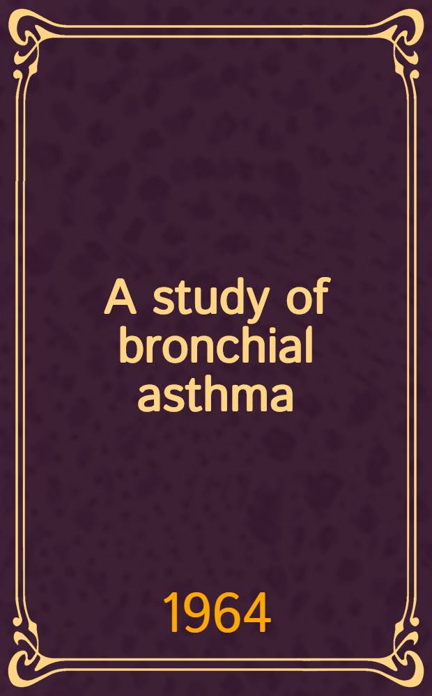 A study of bronchial asthma : With special reference to its long-term consequences for respiratory and circulatory function and socio-medical condition