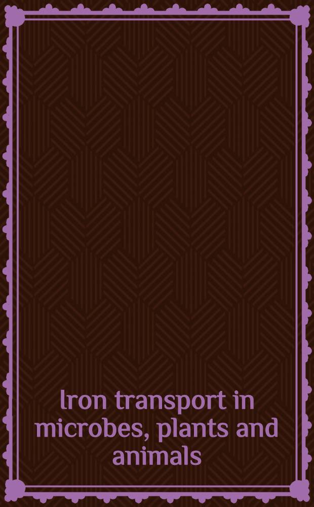 Iron transport in microbes, plants and animals