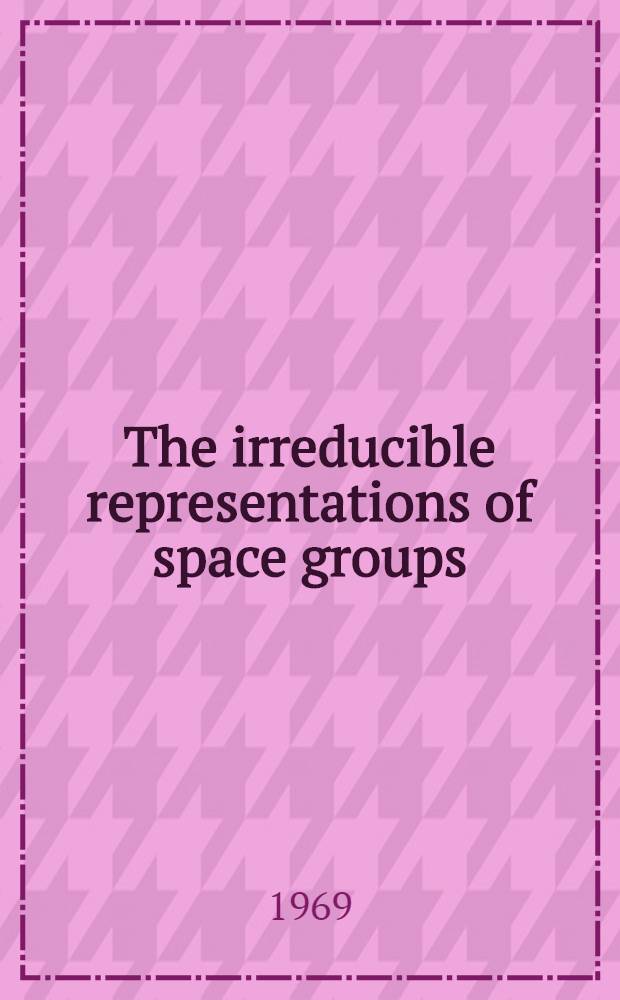 The irreducible representations of space groups
