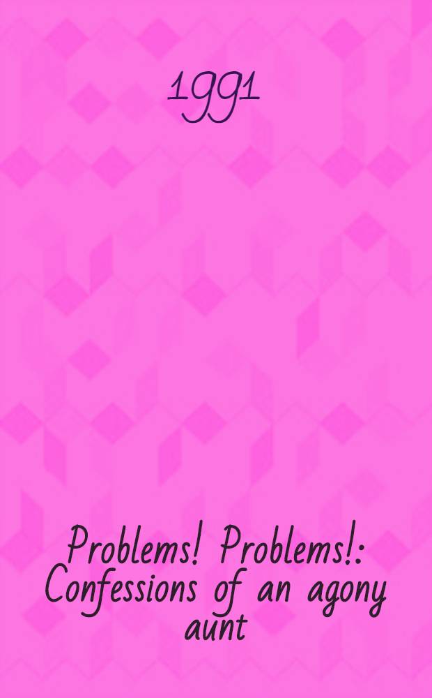Problems! Problems! : Confessions of an agony aunt