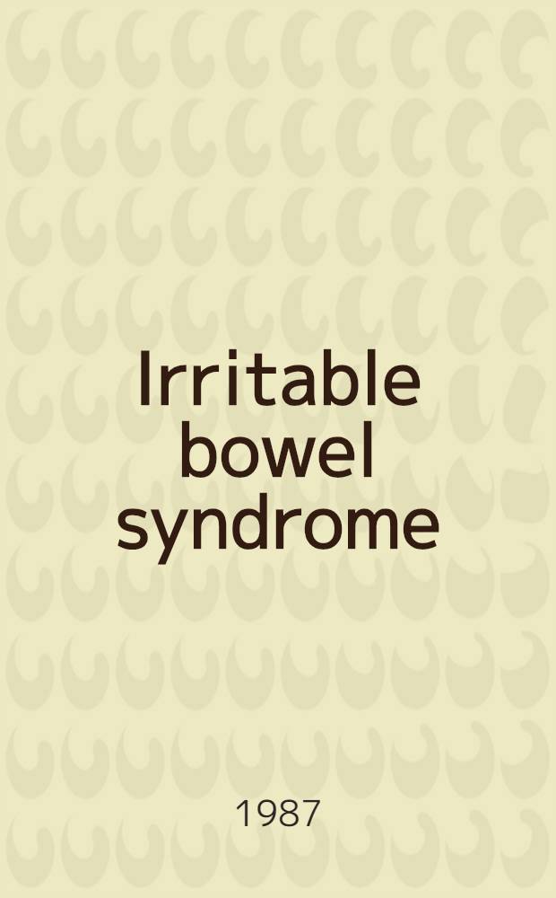 Irritable bowel syndrome : Pathogenesis a. treatment : Proc. from a symp. at Stenungsbaden, Sweden, June 5-6, 1986