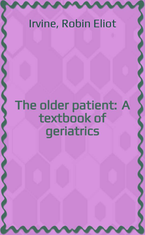 The older patient : A textbook of geriatrics