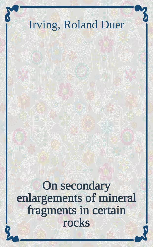 On secondary enlargements of mineral fragments in certain rocks