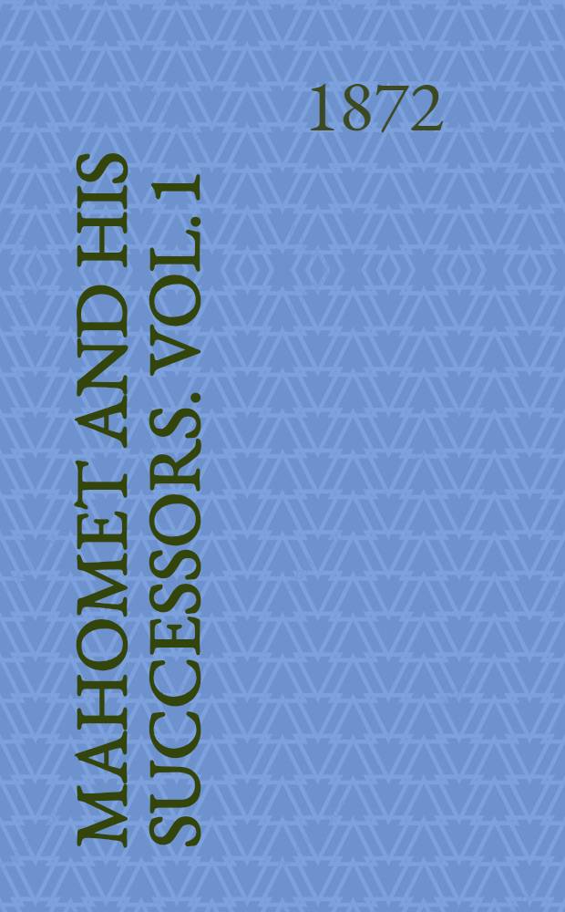 Mahomet and his successors. Vol. 1 : In 2 vol