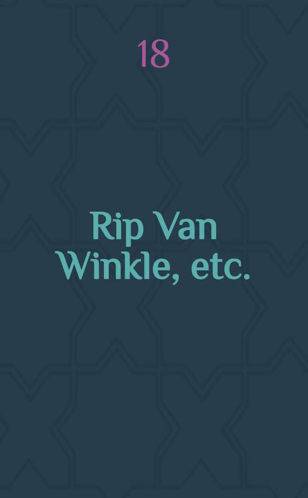 ... Rip Van Winkle, etc.