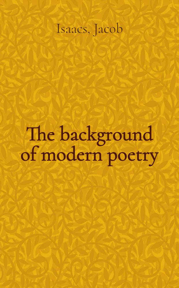 The background of modern poetry : Six provocative essays on the sources and accomplishments of contemporary poetry