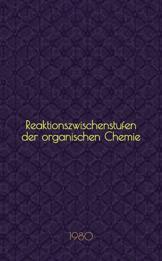 Reaktionszwischenstufen der organischen Chemie