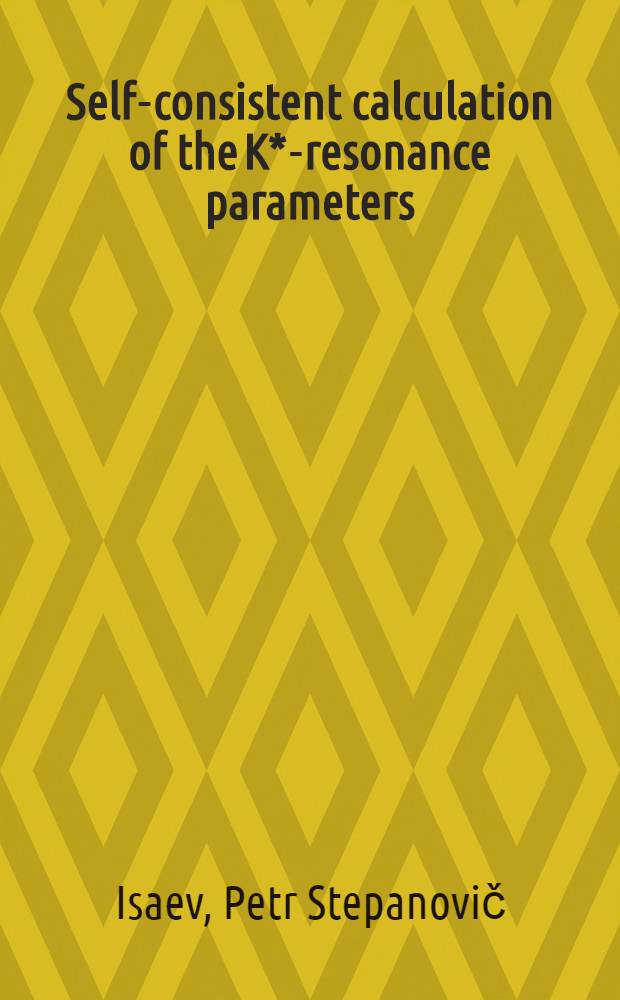 Self-consistent calculation of the K*-resonance parameters