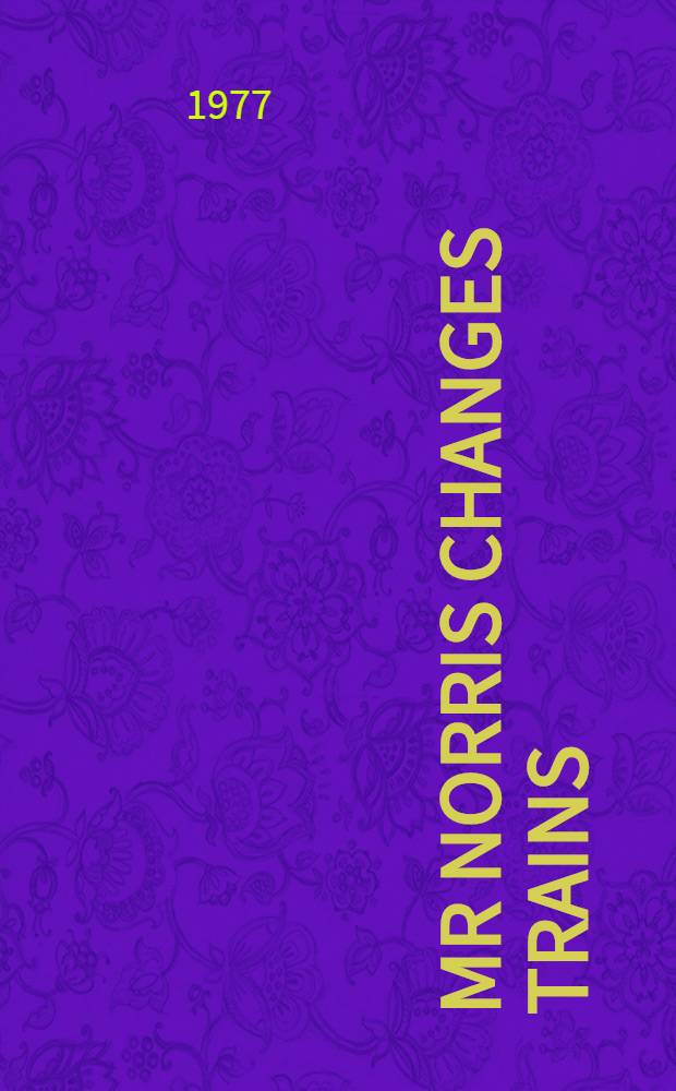 Mr Norris changes trains : A novel