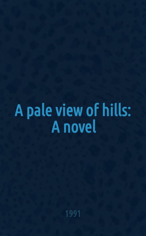 A pale view of hills : A novel