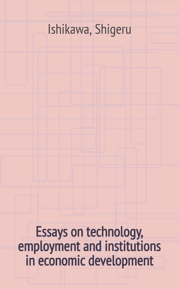 Essays on technology, employment and institutions in economic development : Comparative Asia experience