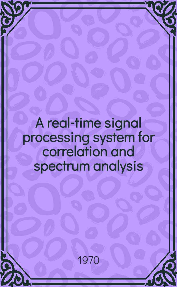 A real-time signal processing system for correlation and spectrum analysis