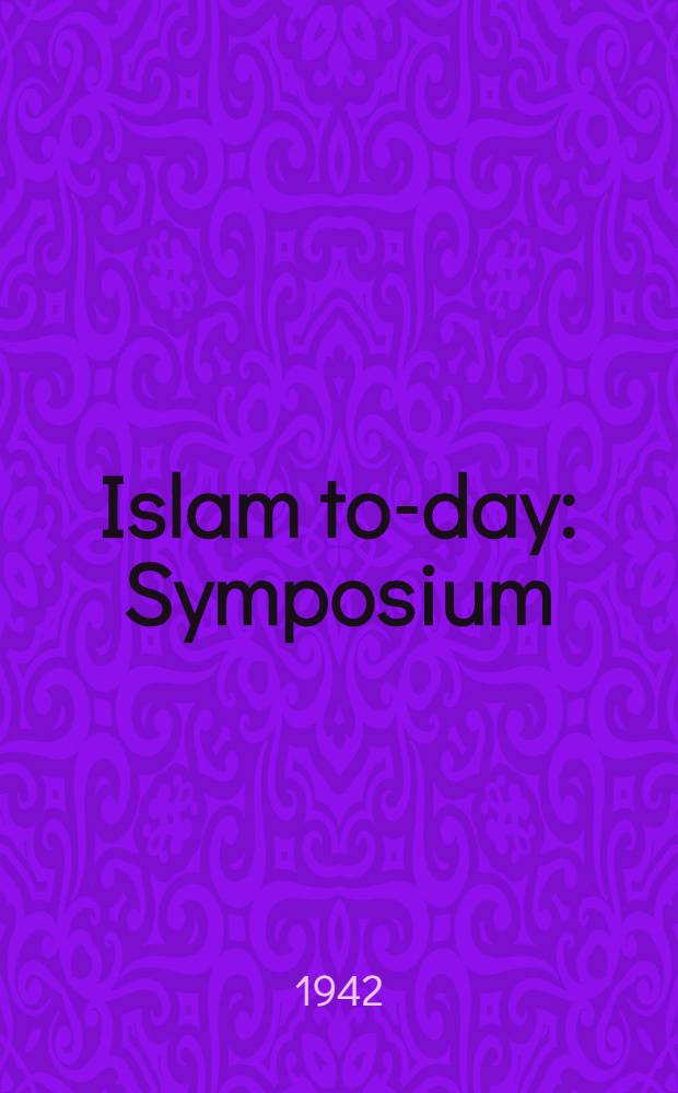 Islam to-day : Symposium