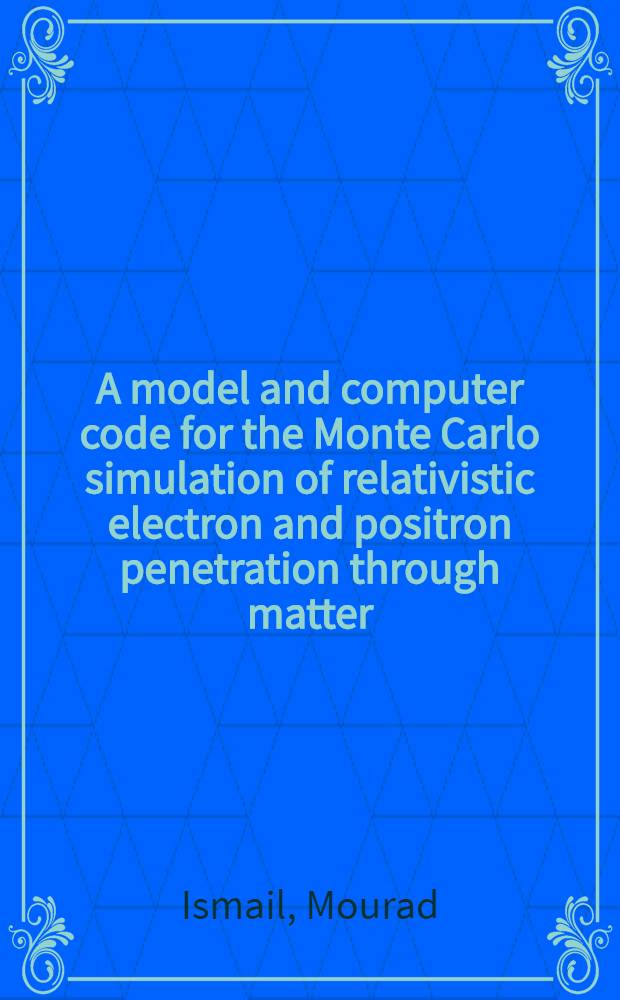 A model and computer code for the Monte Carlo simulation of relativistic electron and positron penetration through matter