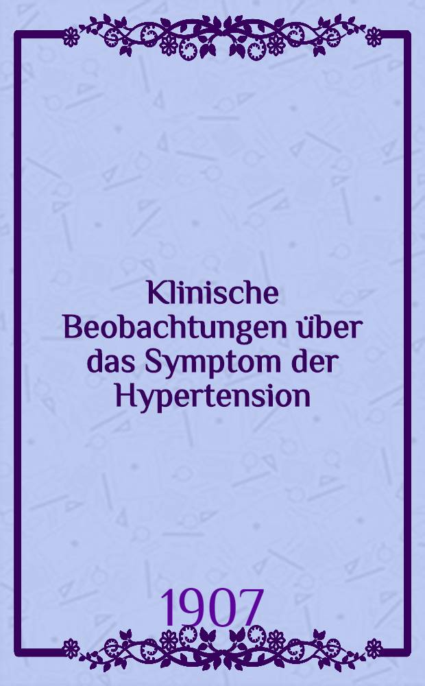 Klinische Beobachtungen über das Symptom der Hypertension