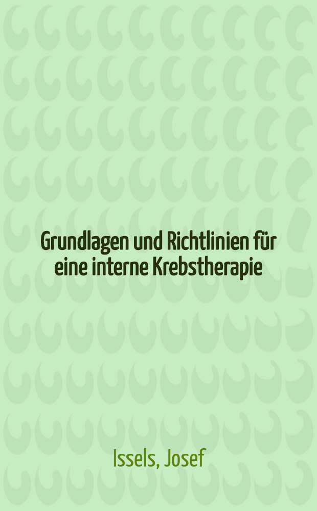 Grundlagen und Richtlinien f&uuml;r eine interne Krebstherapie