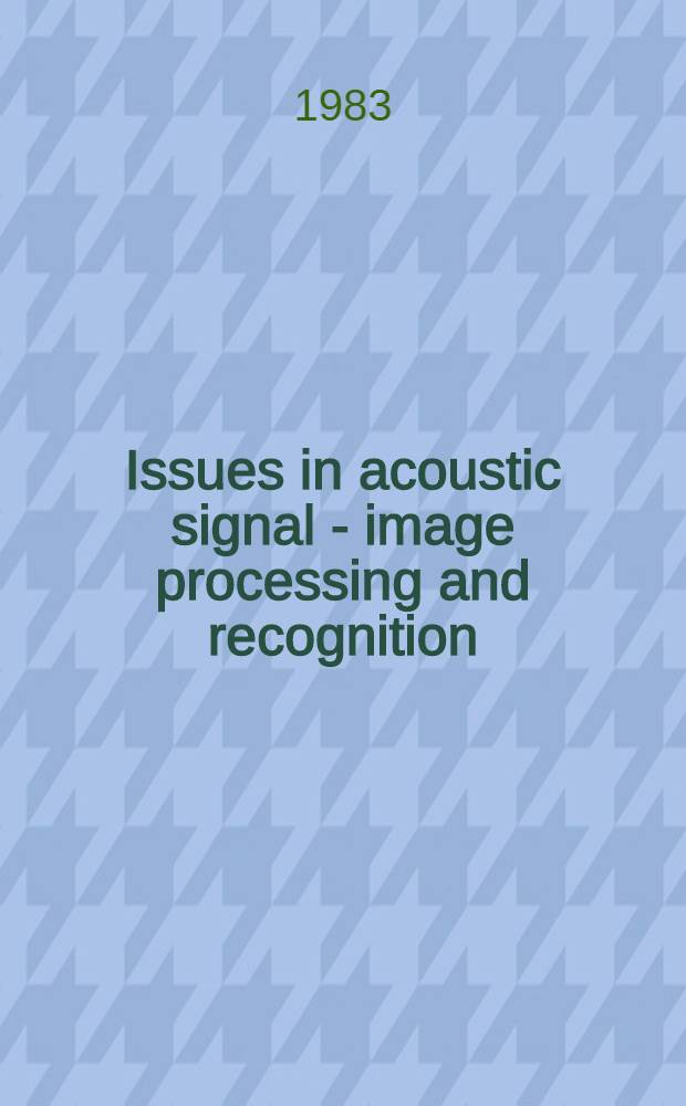 Issues in acoustic signal - image processing and recognition