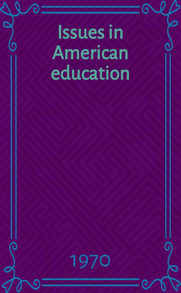 Issues in American education : Commentary on the current scene