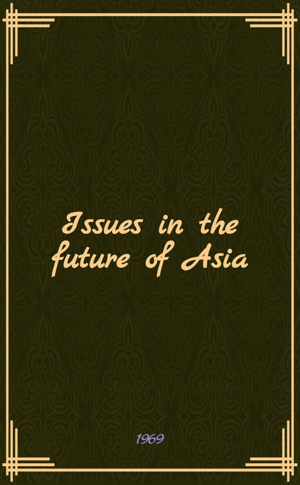 Issues in the future of Asia : Communist and non-communist alternatives