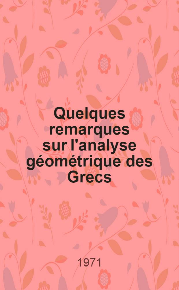 Quelques remarques sur l'analyse géométrique des Grecs