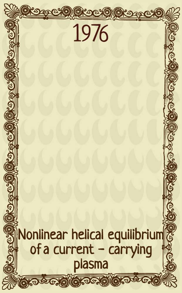 Nonlinear helical equilibrium of a current - carrying plasma