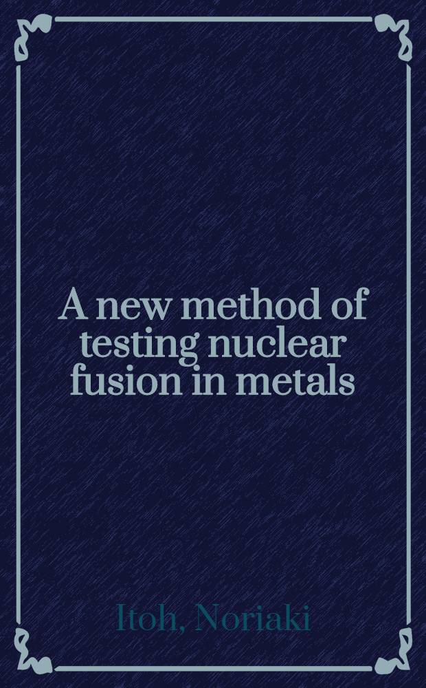A new method of testing nuclear fusion in metals