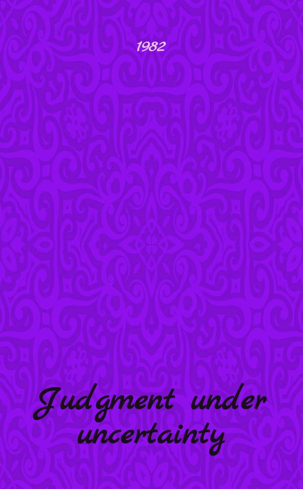 Judgment under uncertainty : Heuristics a. biases