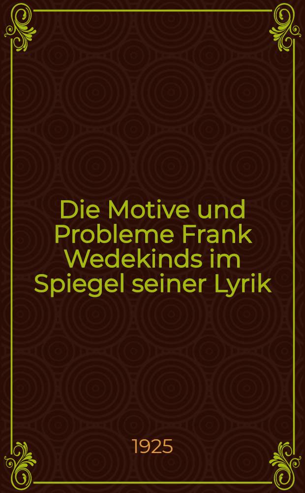 Die Motive und Probleme Frank Wedekinds im Spiegel seiner Lyrik