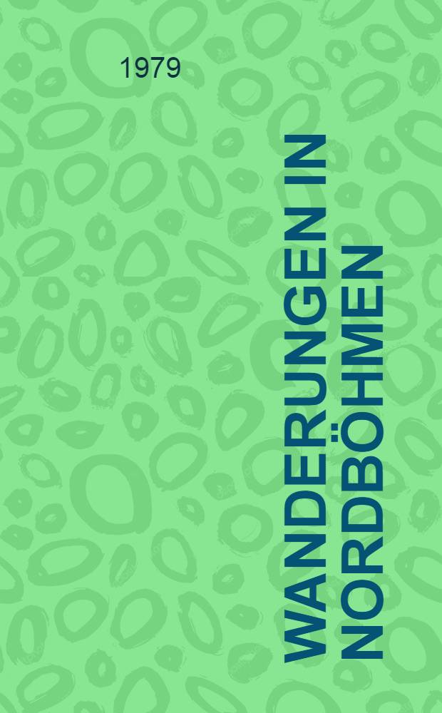 Wanderungen in Nordb&ouml;hmen : Zwischen Elbe u. Iser