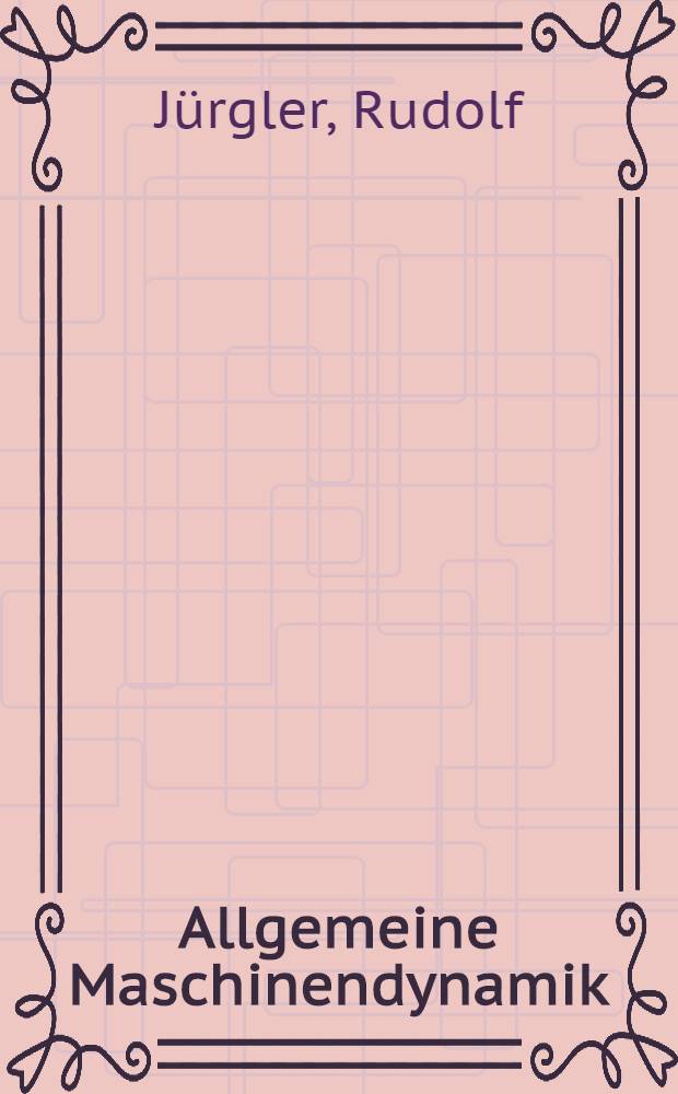 Allgemeine Maschinendynamik