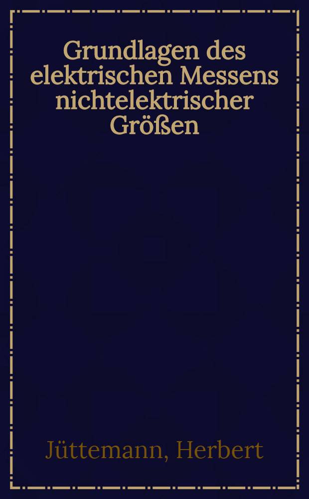 Grundlagen des elektrischen Messens nichtelektrischer Größen
