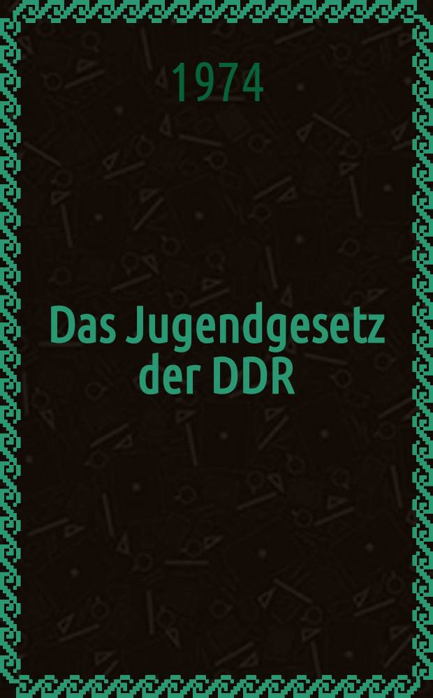 Das Jugendgesetz der DDR : Materialien der 12. Tagung der Volkskammer der DDR am 28. Jan. 1974 zum Tagesordnungspunkt: Gesetz &uuml;ber die Teilnahme der Jugend an der Gestaltung der entwickelten sozialistischen Gesellschaft und &uuml;ber ihre allseitige F&ouml;rderung in der Deutschen Demokratischen Republik-Jugendgesetz der DDR