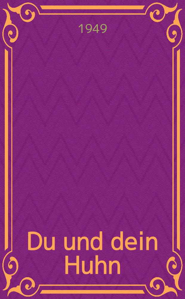 Du und dein Huhn