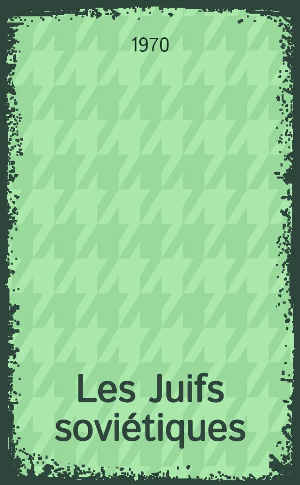 Les Juifs soviétiques: mythes et réalité