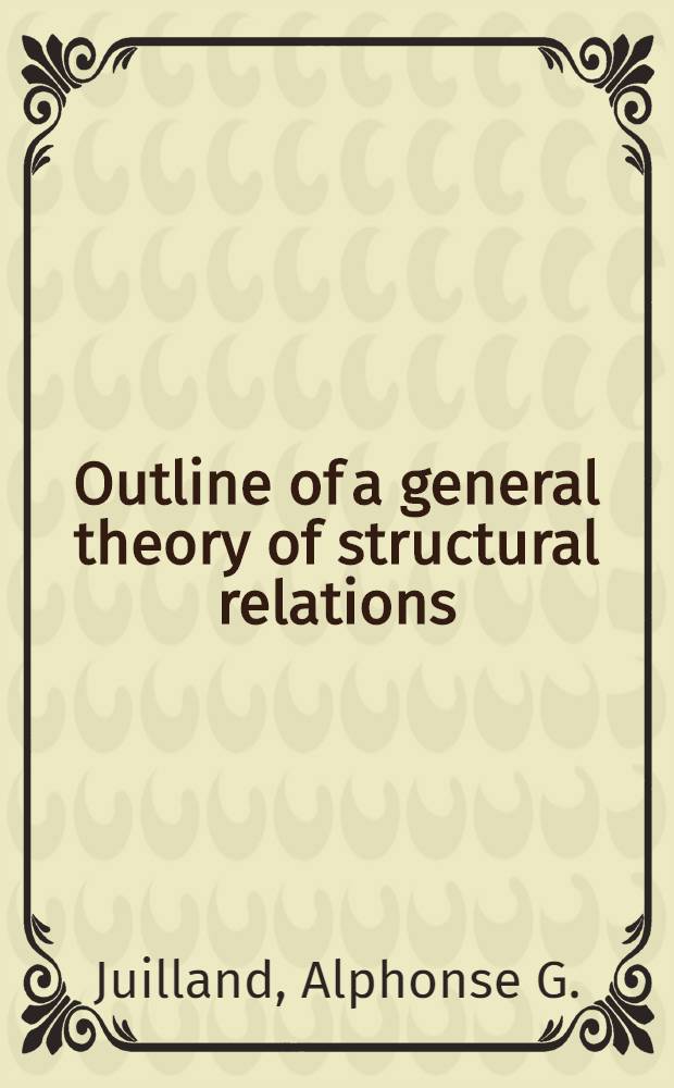 Outline of a general theory of structural relations