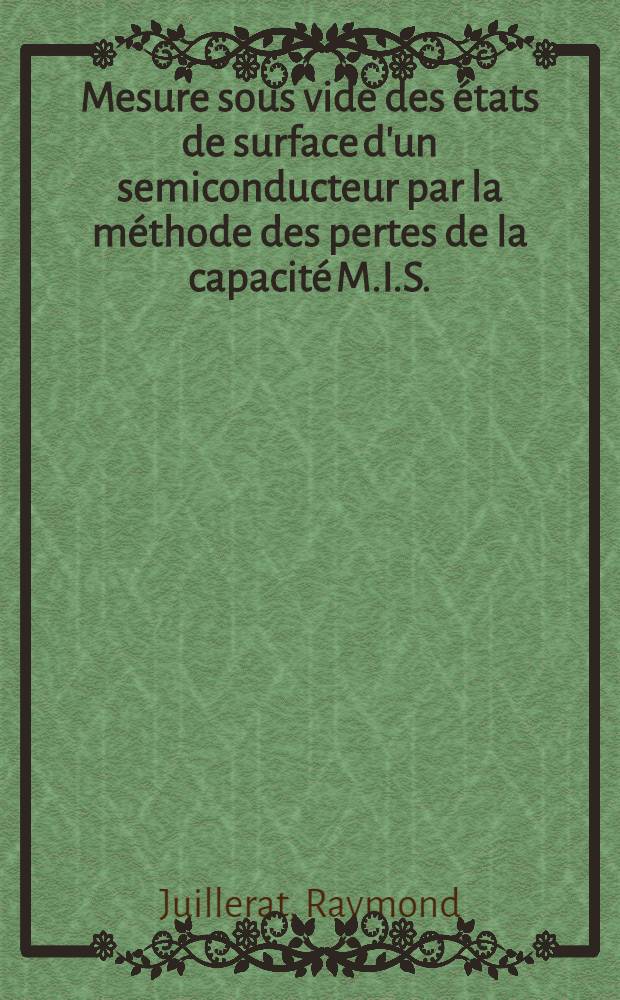 Mesure sous vide des états de surface d'un semiconducteur par la méthode des pertes de la capacité M.I.S. : Thèse prés. à l'École polytechn. fédérale de Zurich ..