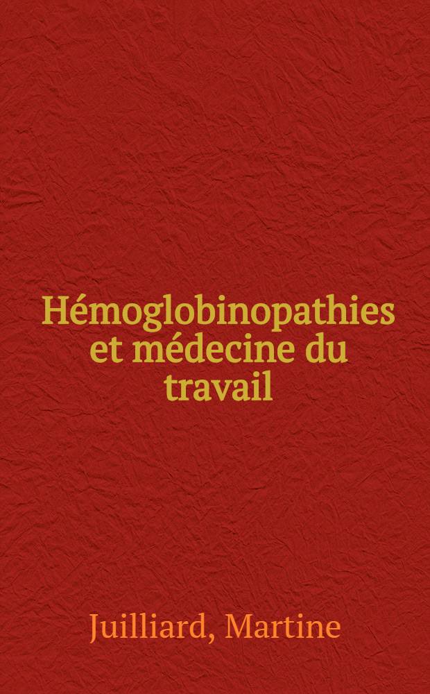 Hémoglobinopathies et médecine du travail : Thèse ..