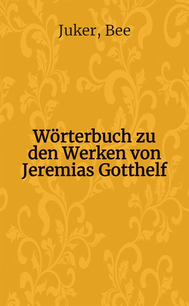 Wörterbuch zu den Werken von Jeremias Gotthelf
