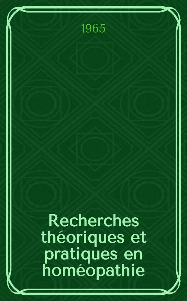 Recherches th&eacute;oriques et pratiques en hom&eacute;opathie