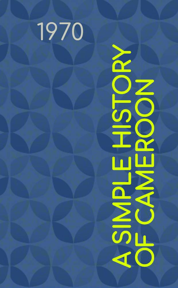 A simple history of Cameroon : Classes 6 & 7