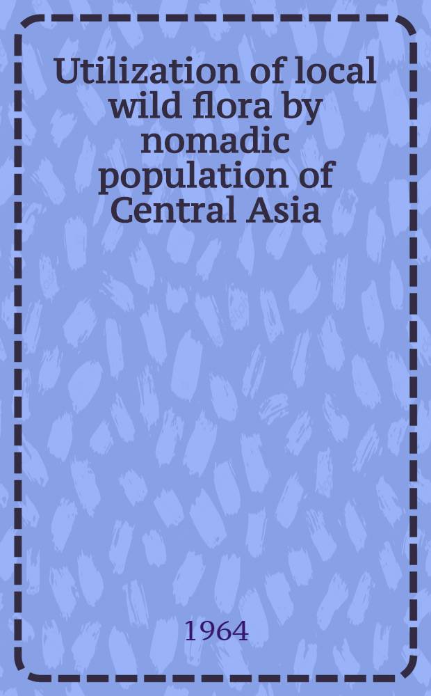 Utilization of local wild flora by nomadic population of Central Asia