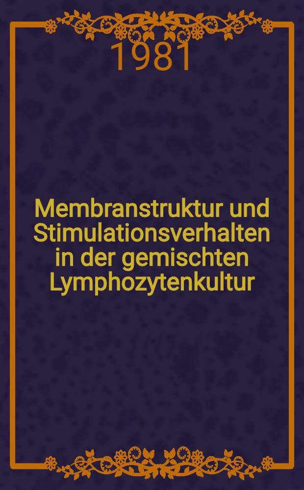 Membranstruktur und Stimulationsverhalten in der gemischten Lymphozytenkultur (Mixed lymphocyte culture - MLC) unter Zusatz von Makrophagen bei der CLL : Inaug.-Diss