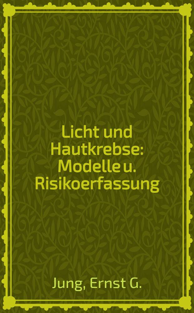 Licht und Hautkrebse : Modelle u. Risikoerfassung
